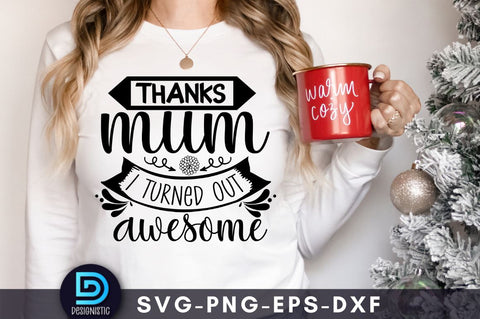 Thanks mum I turned out awesome, Mom Life SVG SVG DESIGNISTIC 