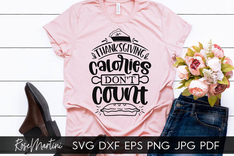 Thanksgiving Calories Don't Count SVG Cricut Silhouette PNG Sublimation Funny Thanksgiving SVG Turkey Day SVG RoseMartiniDesigns 
