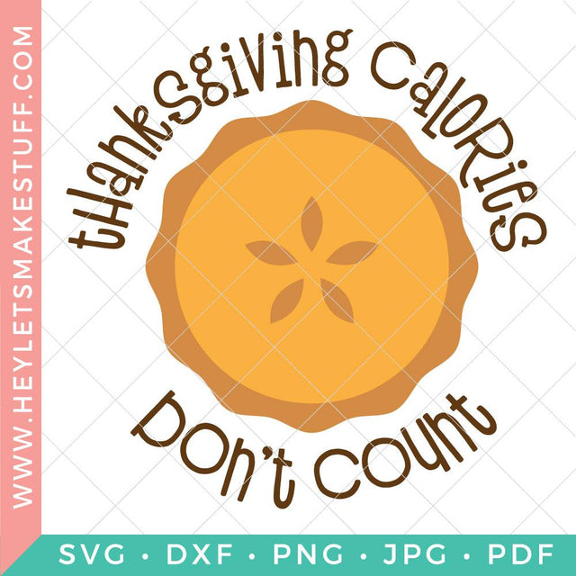 Thanksgiving Calories Don't Count SVG Hey Let's Make Stuff 