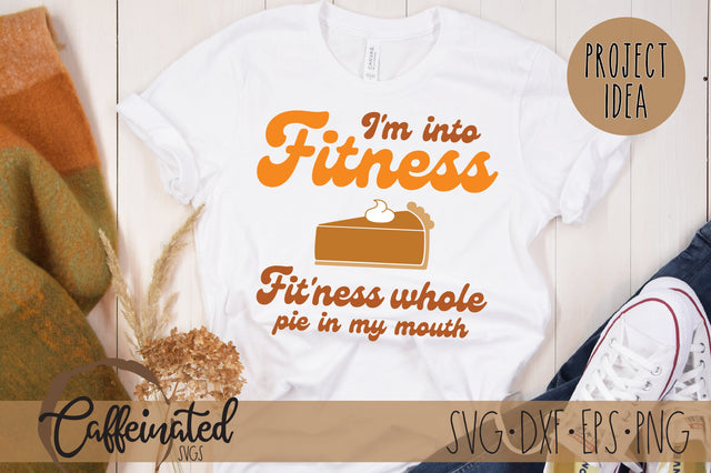 Thanksgiving I'm Into Fitness SVG SVG Caffeinated SVGs 