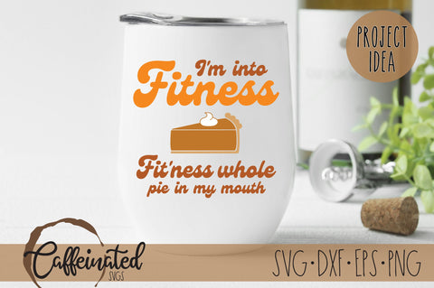 Thanksgiving I'm Into Fitness SVG SVG Caffeinated SVGs 