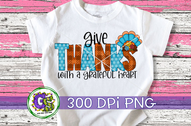 Thanksgiving PNG | Give Thanks With A Grateful Heart PNG for Sublimation Sublimation Greedy Stitches 