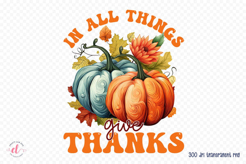 Thanksgiving PNG | In All Things Give Thanks Sublimation CraftLabSVG 