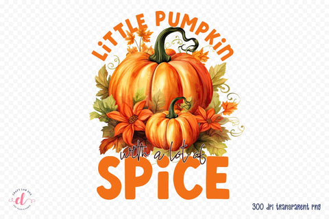 Thanksgiving PNG - Little Pumpkin with a Lot of Spice Sublimation CraftLabSVG 