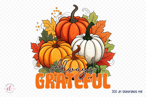 Thanksgiving PNG Sublimation, Always Grateful Sublimation CraftLabSVG 