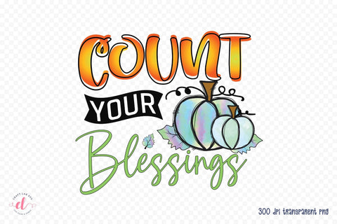 Thanksgiving PNG Sublimation, Count Your Blessings Sublimation CraftLabSVG 
