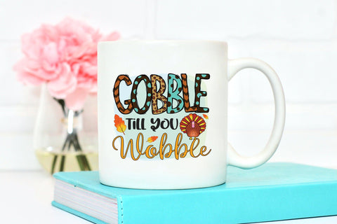 Thanksgiving PNG Sublimation - Gobble Till You Wobble Sublimation CraftLabSVG 