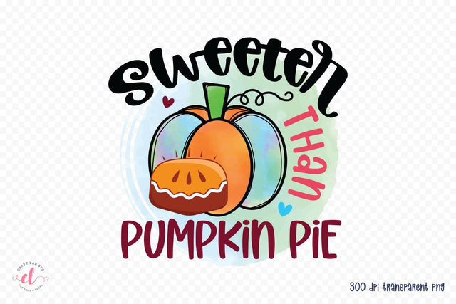 Thanksgiving PNG - Sweeter Than Pumpkin Pie Sublimation CraftLabSVG 