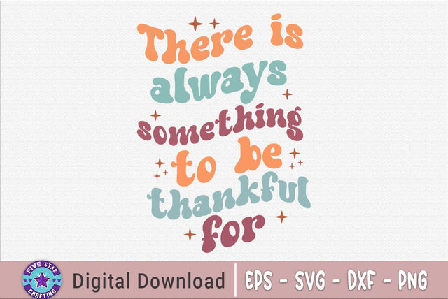 Thanksgiving Quote SVG, There is always something to be thankful for SVG FiveStarCrafting 