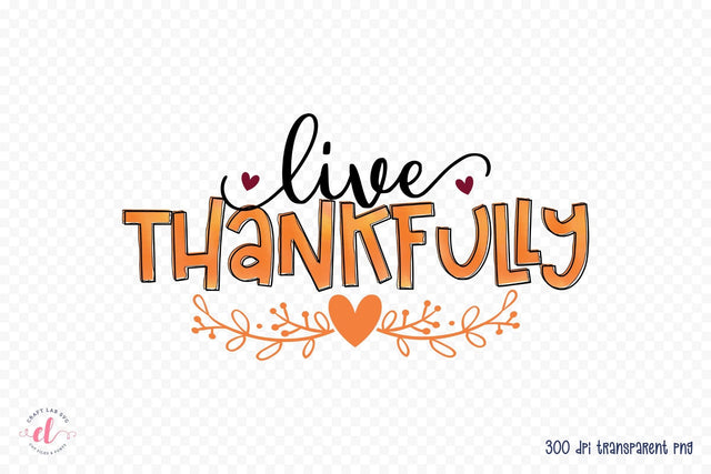 Thanksgiving Sublimation | Live Thankfully PNG Sublimation CraftLabSVG 