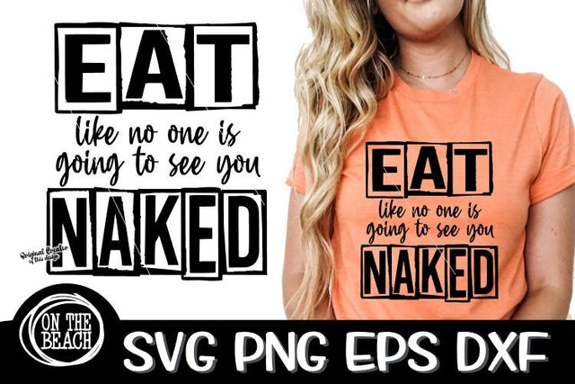 Thanksgiving SVG- EAT Like No One Is Going To See You Naked SVG On the Beach Boutique 