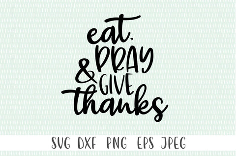 Thanksgiving SVG - Eat, Pray & Give Thanks SVG Simply Cutz 