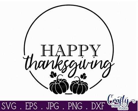 Thanksgiving Svg, Fall Svg, Happy Thanksgiving Round Sign SVG Crafty Mama Studios 