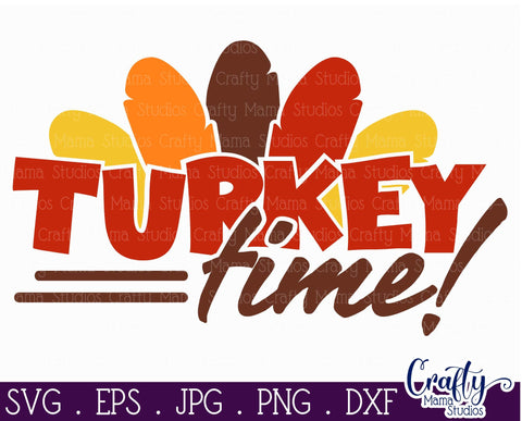 Thanksgiving Svg, Fall Svg, Turkey Time Cut File, Funny File SVG Crafty Mama Studios 
