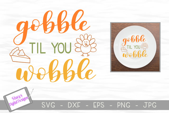 Thanksgiving SVG - Gobble til you wobble SVG SVG Stacy's Digital Designs 