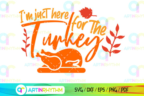 Thanksgiving svg, I'm just here for the turkey SVG Artinrhythm shop 