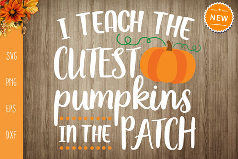 Thanksgiving Teacher Svg, I Teach The Cutes Pumpkins In The Patch Svg, SVG SvgMonkeys 