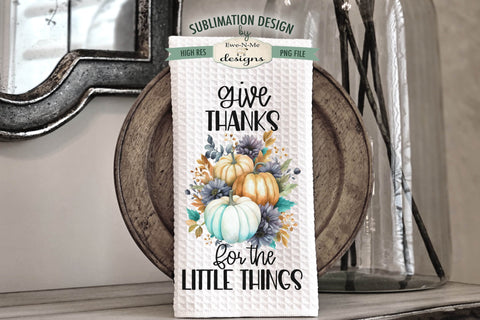 Thanksgiving Towel Sublimation Designs - So Very Thankful Blessed - Thanks Little Things Sublimation Ewe-N-Me Designs 