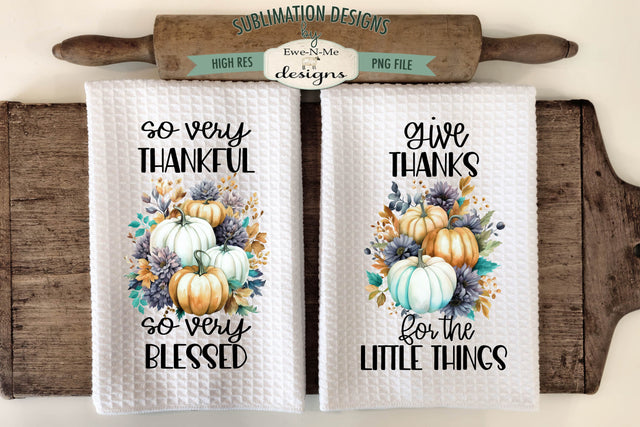 Thanksgiving Towel Sublimation Designs - So Very Thankful Blessed - Thanks Little Things Sublimation Ewe-N-Me Designs 