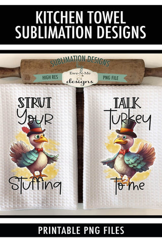 Thanksgiving Turkeys Towel Sublimation Designs - Strut Your Stuffing - Talk Turkey To Me Sublimation Ewe-N-Me Designs 