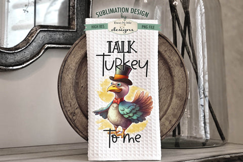 Thanksgiving Turkeys Towel Sublimation Designs - Strut Your Stuffing - Talk Turkey To Me Sublimation Ewe-N-Me Designs 