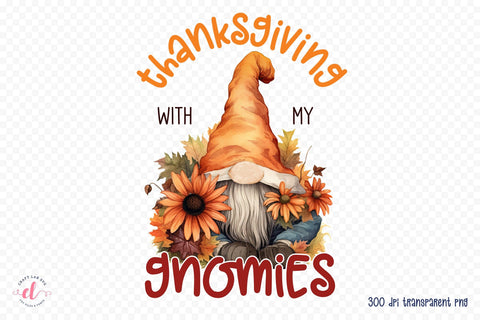 Thanksgiving with My Gnomies - Thanksgiving PNG Sublimation CraftLabSVG 