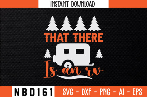 THAT THERE IS AN RV T-Shirt Design SVG Nbd161 
