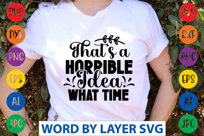 That's A Horrible Idea What Time SVG Design SVG Rafiqul20606 