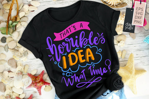 That's A Horrible Idea What Time SVG Funny Quotes SVG dapiyupi store 