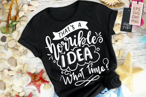 That's A Horrible Idea What Time SVG Funny Quotes SVG dapiyupi store 