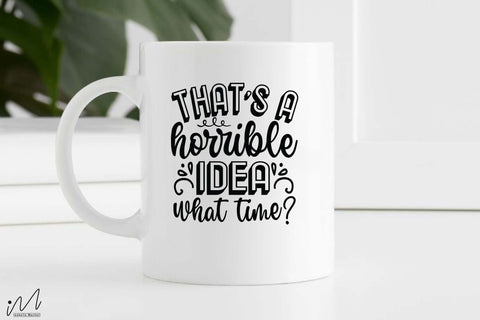 That's a horrible idea what time svg, Funny t shirt svg, Sarcastic t shirt svg, Funny quotes svg, Sarcasm Svg, Funny gift shirt svg, Sassy Svg, Sarcastic cricut,Silhouette svg,Cameo svg,Digital File SVG Isabella Machell 