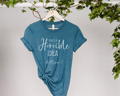 That's A Horrible Idea - What TIme? svg, Sarcastic svg, Funny svg, Momlife Svg, Cute Sassy svg, Mother's day svg, Svg for shirt, for cricut SVG Fauz 