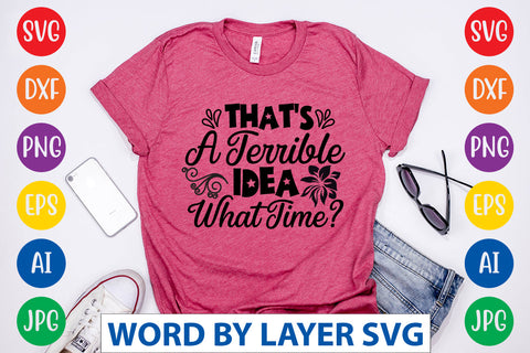 That's A Terrible Idea What Time SVG CUT FILE SVG Rafiqul20606 