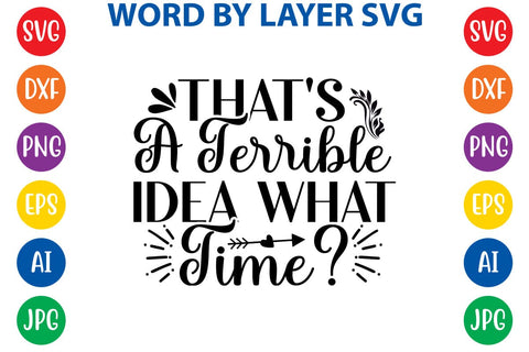 That's A Terrible Idea What Time SVG DESIGN SVG Rafiqul20606 
