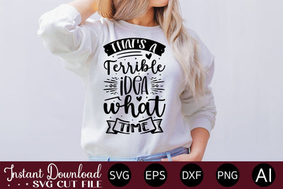 That's A Terrible Idea What Time SVG SVG designmaster24 