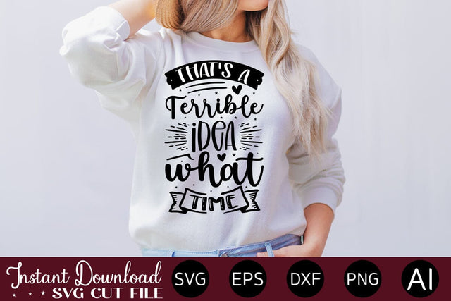 That's A Terrible Idea What Time SVG SVG designmaster24 