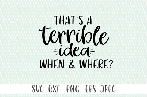That's a Terrible Idea, When and Where SVG Simply Cutz 