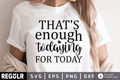 Thats enough todaying for today SVG SVG Regulrcrative 