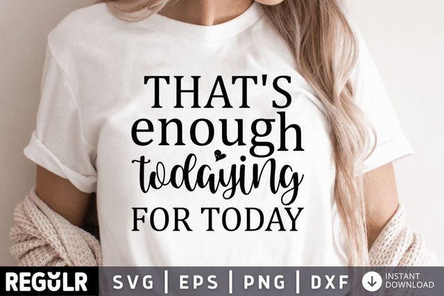 Thats enough todaying for today SVG SVG Regulrcrative 