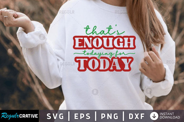 Thats enough todaying for today SVG SVG Regulrcrative 