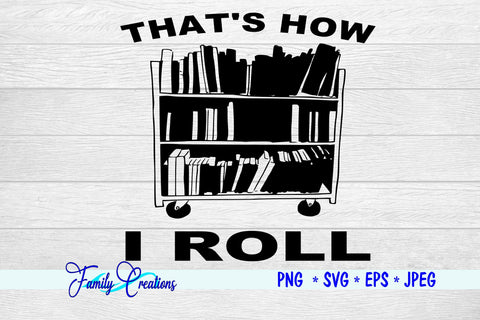 That's How I Roll SVG Family Creations 