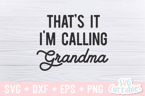 That's It I'm Calling Grandma svg - Baby Shirt svg - Cut File - svg - dxf - eps - png - Silhouette - Cricut SVG Svg Cuttables 