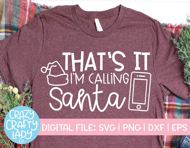 That's It, I'm Calling Santa | Christmas SVG Cut File SVG Crazy Crafty Lady Co. 