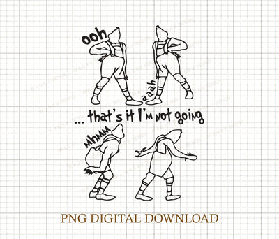 That's It I'm Not Going Png, That is it I am not going Png, Christmas Png, Cute Christmas Png , Grinch Png, Family Png Sublimation DiamondDesign 