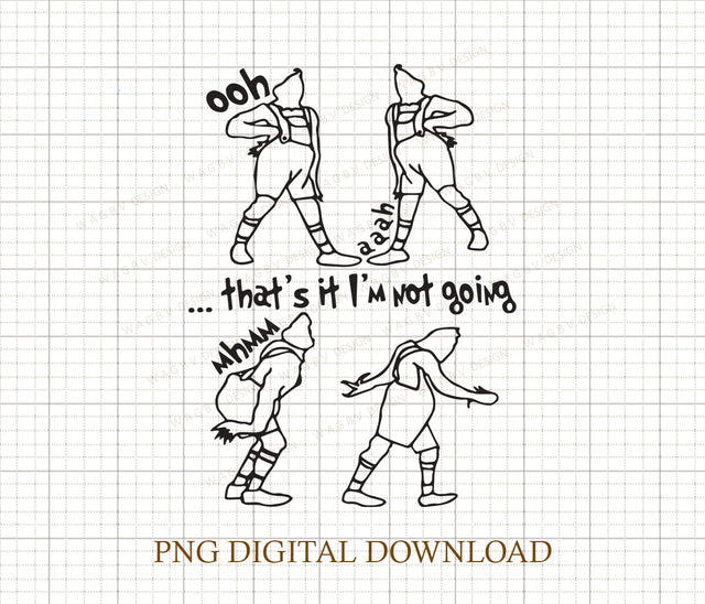 That's It I'm Not Going Png, That is it I am not going Png, Christmas Png, Cute Christmas Png , Grinch Png, Family Png Sublimation DiamondDesign 