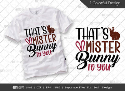 Thats Mister Bunny To You SVG Cut File | Bunny Svg | Easter Bunny Svg | Easter Egg Svg | T-shirt Design SVG ETC Craft 