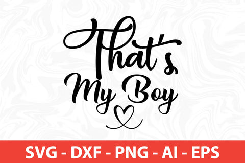 Thats My Boy svg SVG orpitasn 