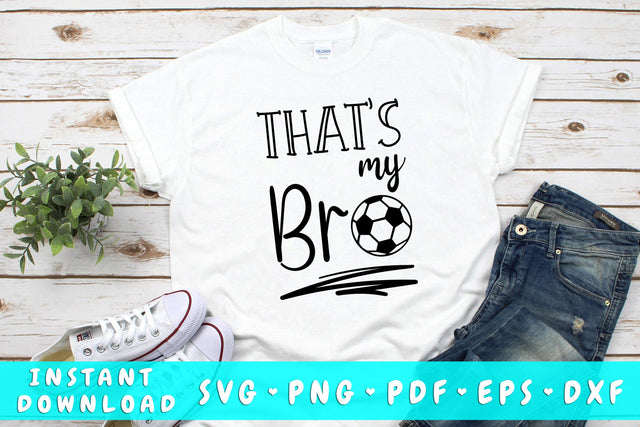 That's My Bro Soccer SVG SVG HappyDesignStudio 
