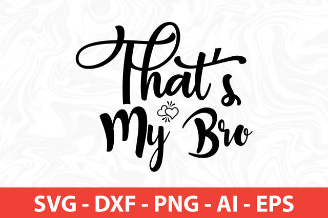 Thats My Bro svg SVG orpitasn 