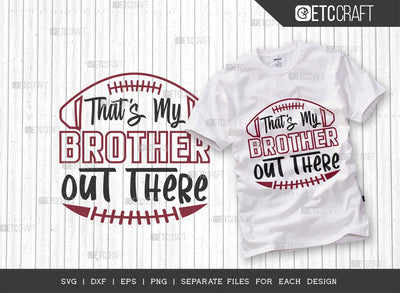 That’s My Brother Out There SVG Cut File | Sports Svg | Football Svg | Football Brother Svg | Football Shirt Svg | Quote Design SVG ETC Craft 